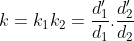 k=k_{1}k_{2}=\frac{d'_{1}}{d_{1}}.\frac{d'_{2}}{d_{2}}